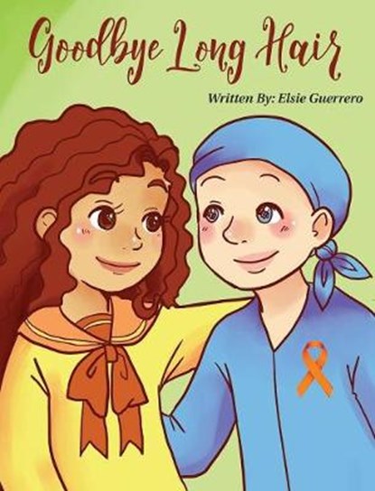 Goodbye Long Hair: A Story about Leukemia Cancer, GUERRERO,  Elsie - Gebonden - 9781732757387
