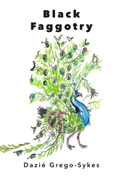 Black Faggotry, Dazié Grego-Sykes - Paperback - 9781732786684