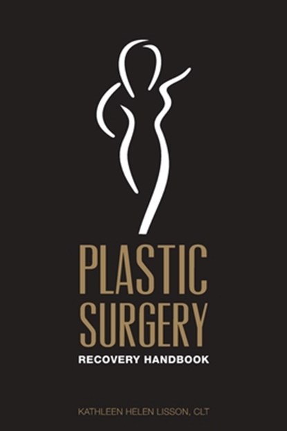 Plastic Surgery Recovery Handbook, Kathleen Helen Lisson Clt - Paperback - 9781732806634