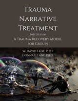 Trauma Narrative Treatment - W David Lane ; Donna E Lane - 9781732811218