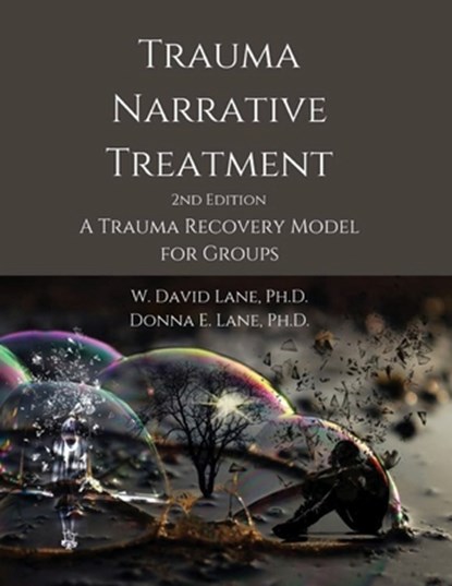 Trauma Narrative Treatment, W David Lane ; Donna E Lane - Paperback - 9781732811218