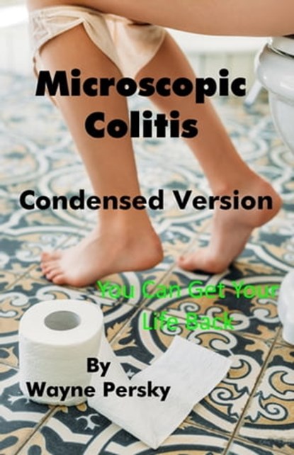 Microscopic Colitis — Condensed Version, Wayne Persky - Ebook - 9781732822085