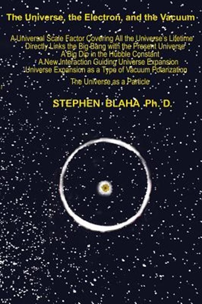 The Universe, The Electron and The Vacuum, Stephen Blaha - Gebonden - 9781732824560