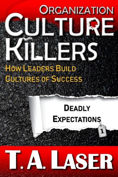 Organization Culture Killers, Deadly Expectations 1, T a Laser - Paperback - 9781732829909