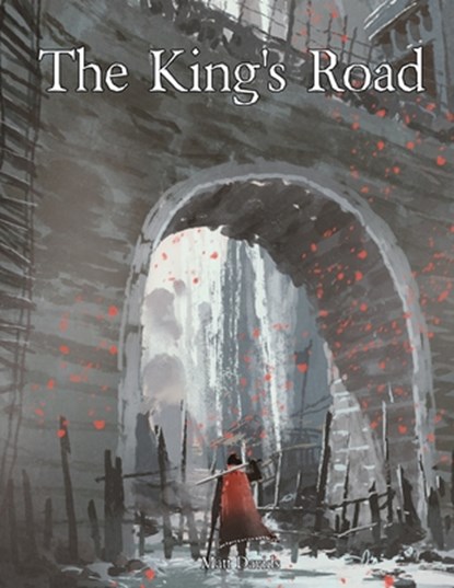 The King's Road: An Epic Campaign for Fantasy Tabletop Role-Playing Games, Matt Davids - Paperback - 9781732840119