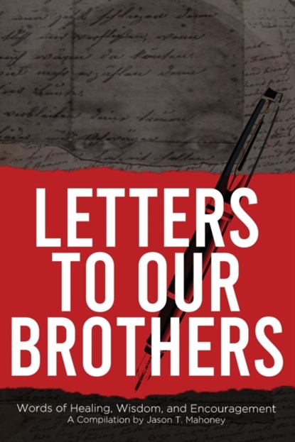 Letters To Our Brothers, Jason T Mahoney ; Marcel Anderson ; Jesse Sanders - Paperback - 9781732870956