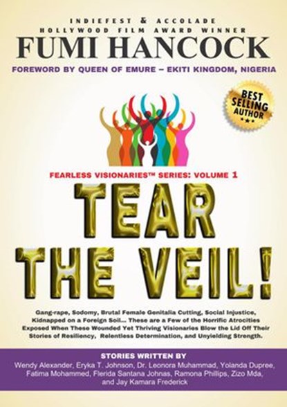 Tear The Veil, FUMI HANCOCK ; Wendy Alexander ; Eryka T. Johnson ; Dr. Leonora Muhammad ; Yolanda Dupree ; Fatima Mohammed ; Flerida Santana Johnas ; Ramona Phillips ; Zizo Mda ; Jay Kamara Frederick - Ebook - 9781732889811