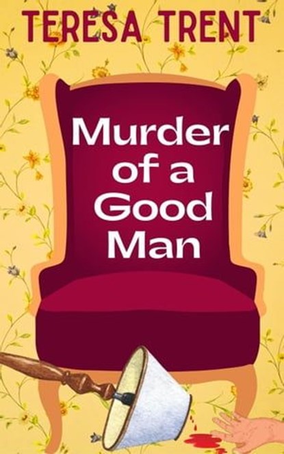 Murder of a Good Man, Teresa Trent - Ebook - 9781732946880
