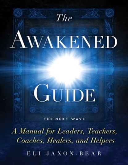 The Awakened Guide, Eli Jaxon-Bear - Paperback - 9781732952379