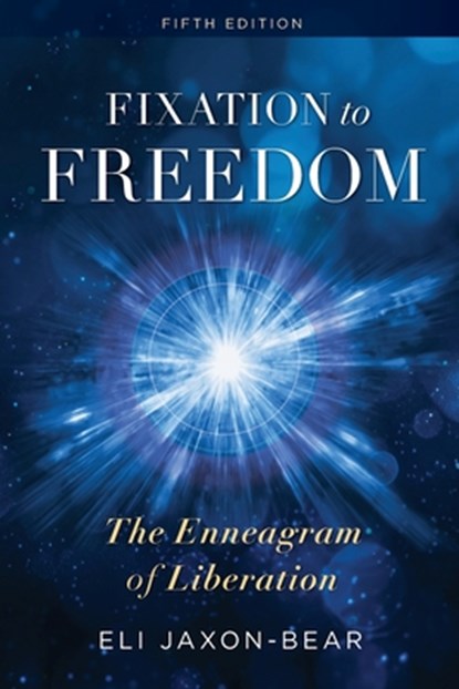 Fixation to Freedom: The Enneagram of Liberation, Eli Jaxon-Bear - Paperback - 9781732952393