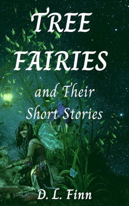 Tree Fairies and Their Short Stories, D. L. Finn - Ebook - 9781732966246