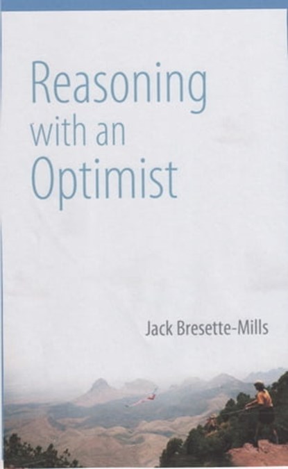 Reasoning With An Optimist, Jack Bresette-Mills - Ebook - 9781733016001