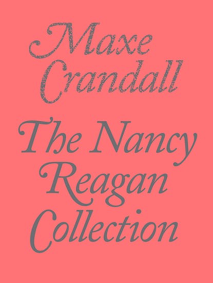 The Nancy Reagan Collection, Maxe Crandall - Paperback - 9781733038416