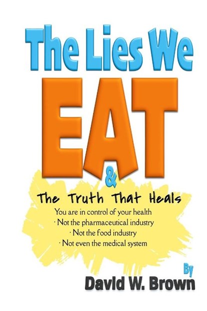 The Lies We Eat, David W. Brown - Paperback - 9781733043731