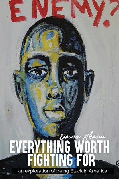 Everything Worth Fighting For, Dasan Ahanu - Paperback - 9781733050296