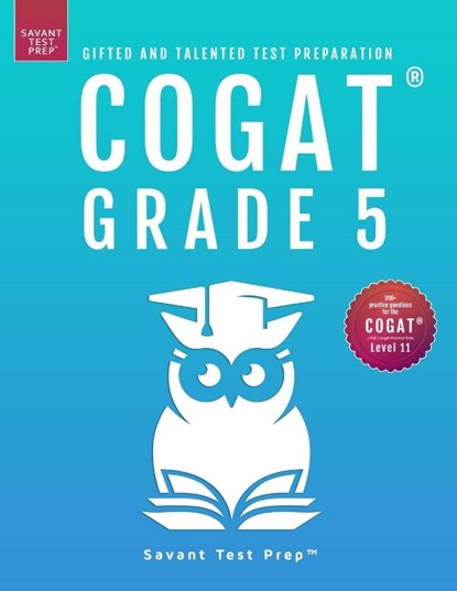 COGAT Grade 5 Test Prep-Gifted and Talented Test Preparation Book - Two Practice Tests for Children in Fifth Grade (Level 11), Savant Prep - Paperback - 9781733113298