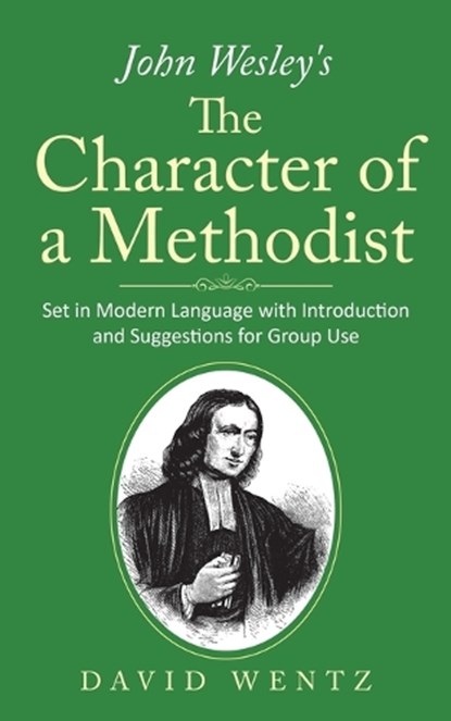 John Wesley's The Character of a Methodist, David Wentz - Paperback - 9781733128537