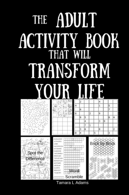 The Adult Activity Book That Will Transform Your Life, Tamara L Adams - Paperback - 9781733153461