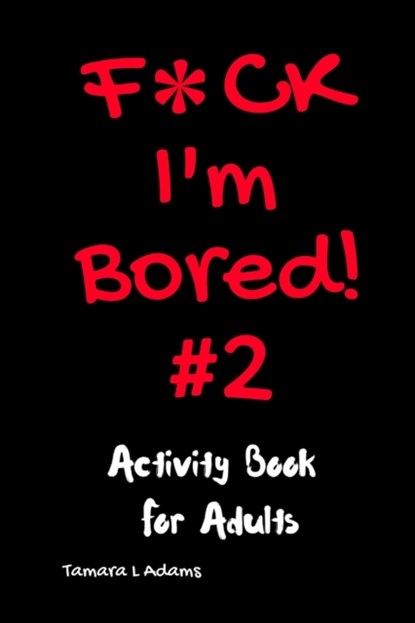 F*ck I'm Bored #2, Tamara L Adams - Paperback - 9781733153478