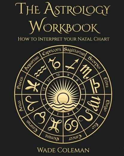 The Astrology Workbook, Wade Coleman - Paperback - 9781733162050