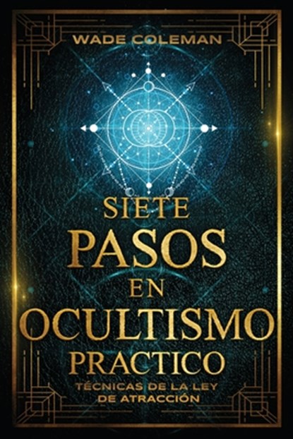 Siete Pasos En Ocultismo Practico, Paul Foster Case ; Wade Coleman - Paperback - 9781733162074
