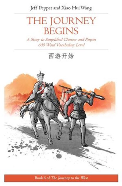 The Journey Begins: A Story in Simplified Chinese and English, 600 Word Vocabulary Level, Jeff Pepper ; Xiao Hui Wang - Ebook - 9781733165013