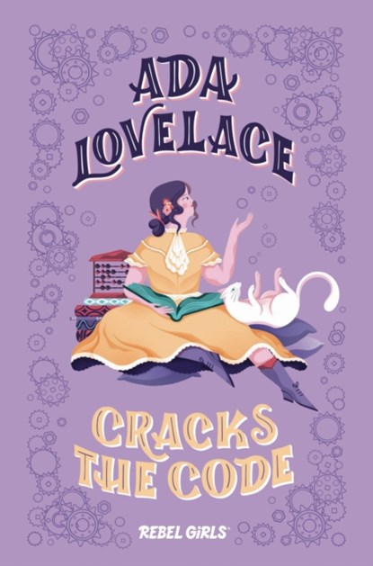 Ada Lovelace Cracks the Code, Rebel Girls ; Corinne Purtill - Gebonden - 9781733176187