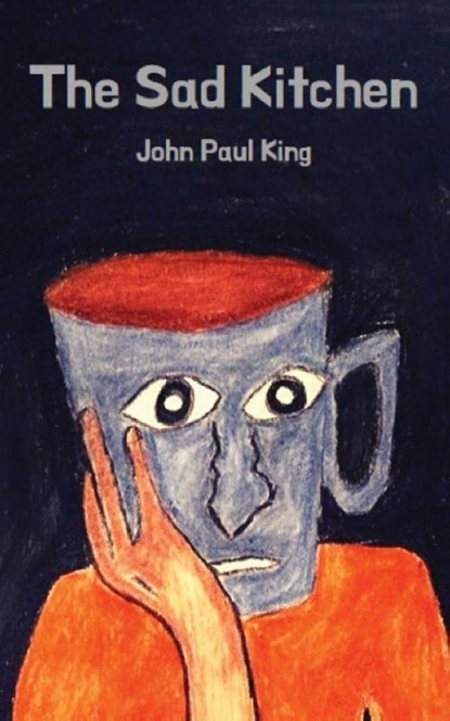 The Sad Kitchen, John Paul King - Paperback - 9781733233200