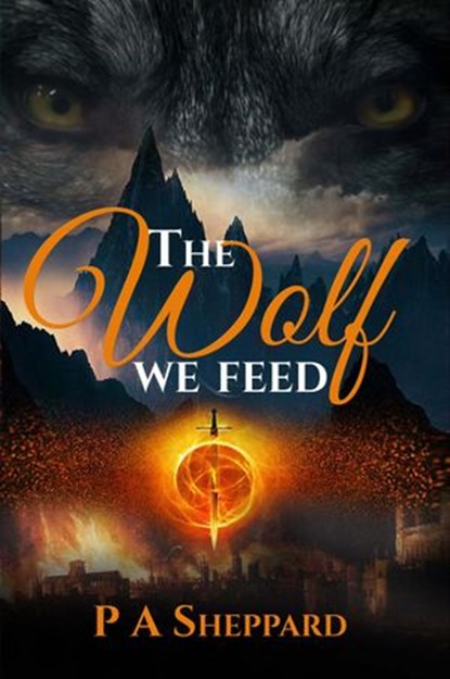 The Wolf We Feed, P A Sheppard - Ebook - 9781733243223