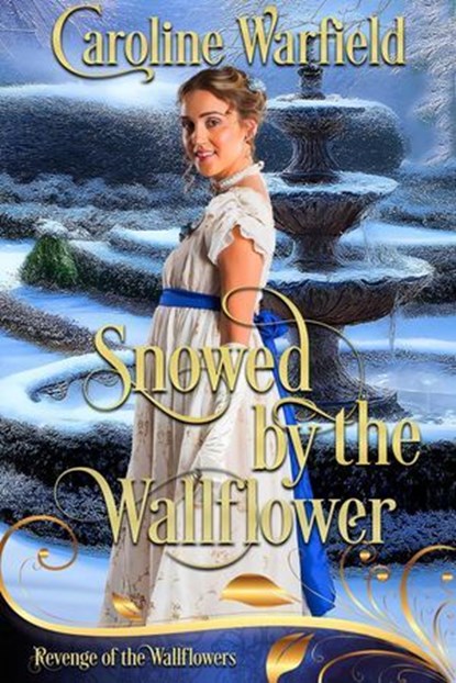 Snowed by the Wallflower, Caroline Warfield ; Wallflowers Revenge - Ebook - 9781733245050