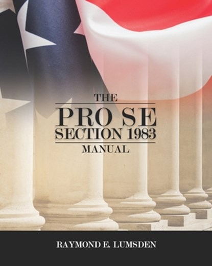 The Pro Se Section 1983 Manual, Freebird Publishers - Paperback - 9781733282604