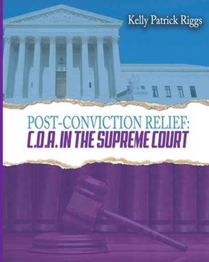 Post-Conviction Relief C. O. A. in the Supreme Court, Freebird Publishers - Paperback - 9781733282628