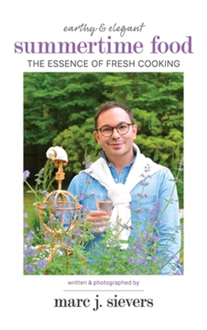 Summertime Food: The Essence of Fresh Cooking, Marc J. Sievers - Gebonden - 9781733288538