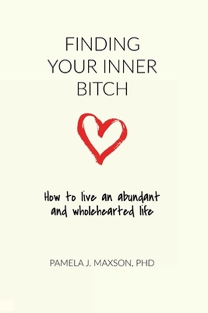 Finding Your Inner Bitch, Pamela J Maxson - Paperback - 9781733289719