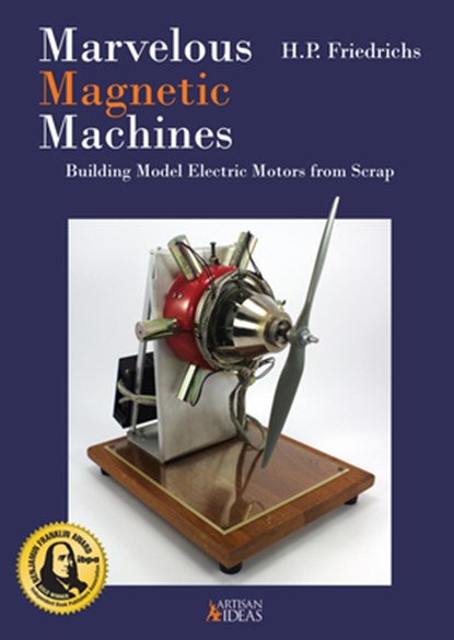 Marvelous Magnetic Machines, H.P. Friedrichs - Gebonden - 9781733325042
