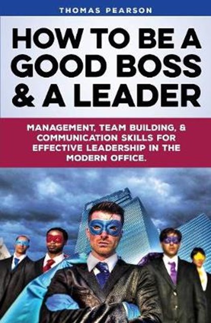How to be a Good Boss and a Leader, PEARSON,  Thomas - Paperback - 9781733328722
