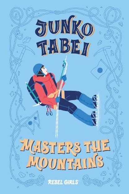 Junko Tabei Masters the Mountains, Rebel Girls ; Nancy Ohlin - Gebonden - 9781733329200