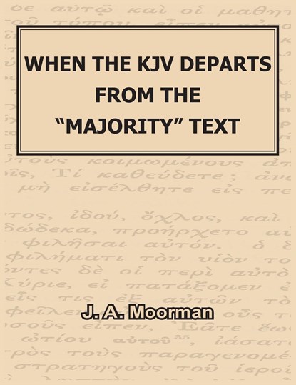 When the KJV Departs from the "majority" Text, J A Moorman - Gebonden - 9781733331517