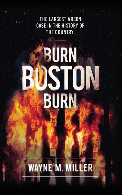 Burn Boston Burn, Wayne M Miller - Gebonden - 9781733340311