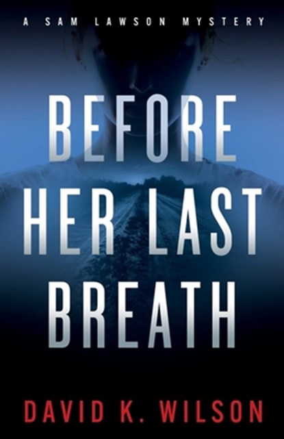 Before Her Last Breath, David K Wilson - Paperback - 9781733345767