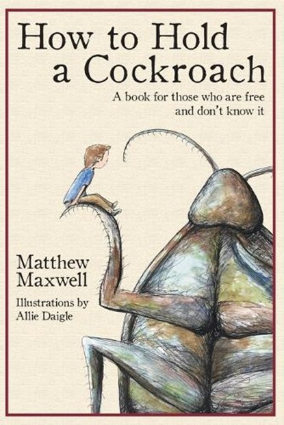 How To Hold a Cockroach, Matthew Maxwell - Paperback - 9781733353335