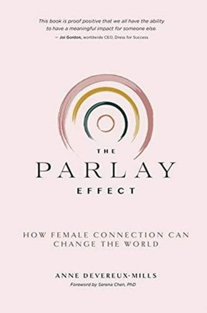 The Parlay Effect: How Female Connection Can Change The World, Anne Devereux-Mills - Ebook - 9781733395908