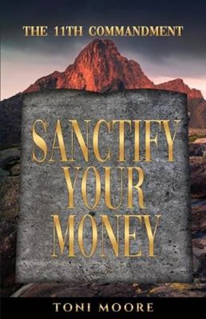 Sanctify Your Money, MOORE,  Toni - Paperback - 9781733396455