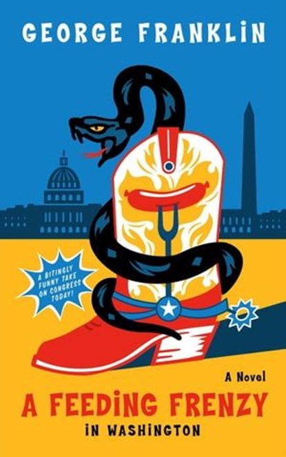 A Feeding Frenzy in Washington, George Franklin - Ebook - 9781733444453