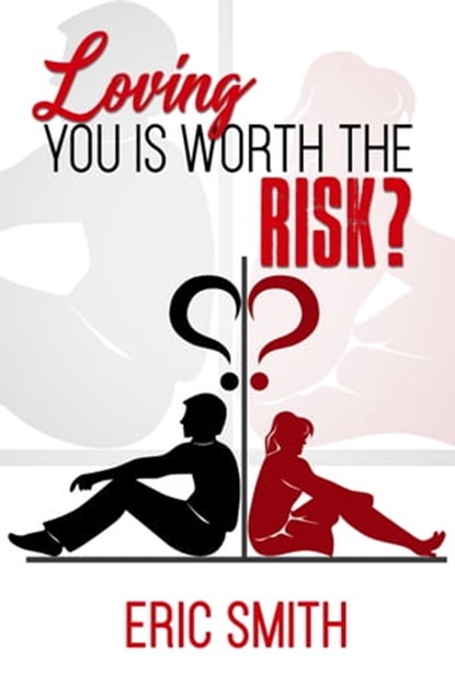 Loving You Is Worth The Risk?, Eric Smith - Ebook - 9781733479073