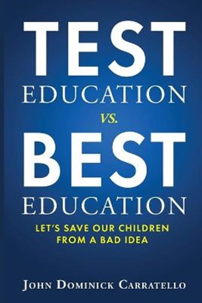 TEST Education vs. BEST Education, CARRATELLO,  John Dominick - Paperback - 9781733512701