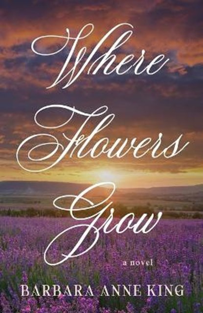 Where Flowers Grow, KING,  Barbara Anne - Paperback - 9781733536974