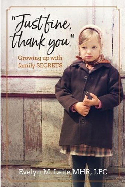 Just Fine Thank You: Growing Up with Family Secrets, Evelyn Leite - Ebook - 9781733540964