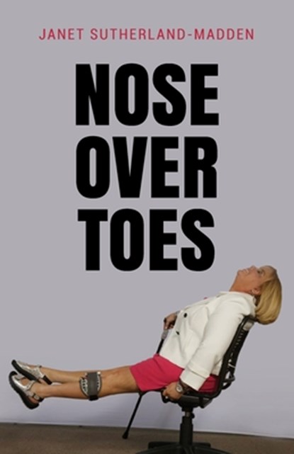 Nose Over Toes, Janet Sutherland - Paperback - 9781733611107