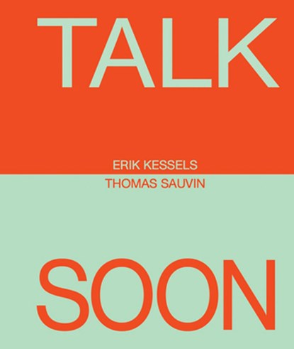Erik Kessels & Thomas Sauvin: Talk Soon, Erik Kessels - Paperback - 9781733622059